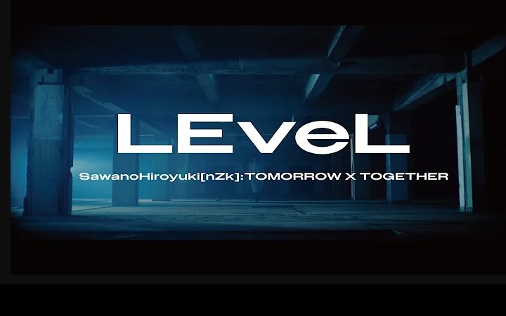SawanoHiroyuki[nZk]:TOMORROW X TOGETHER 『LEveL』 Music Video